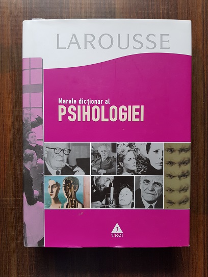 Larousse. Marele dictionar al psihologiei