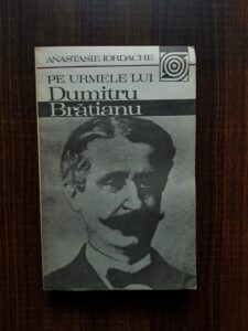 Anastasie Iordache - Pe urmele lui Dumitru Bratianu