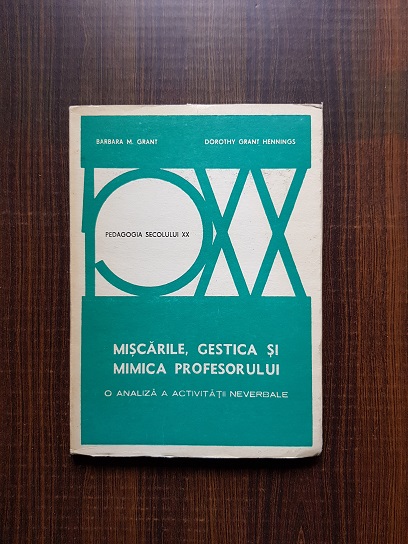 Barbara M. Grant - Miscarile, gestica si mimica profesorului