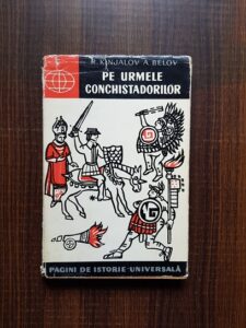 R. Kinjalov, A. Belov - Pe urmele conchistadorilor