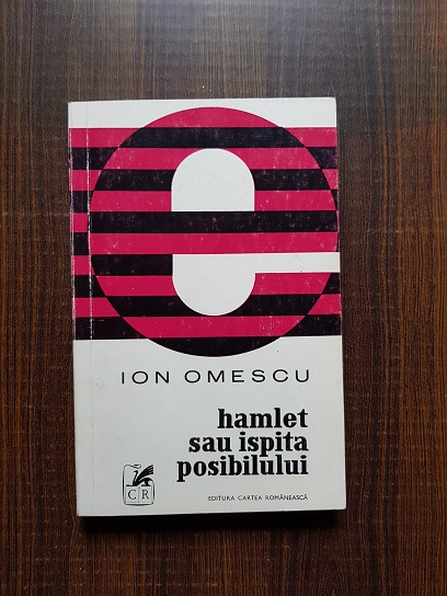 Ion Omescu – Hamlet sau ispita posibilului