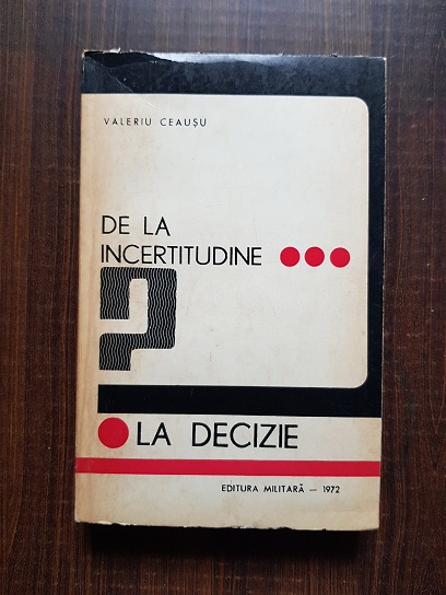 Valeriu Ceausu – De la incertitudine la decizie