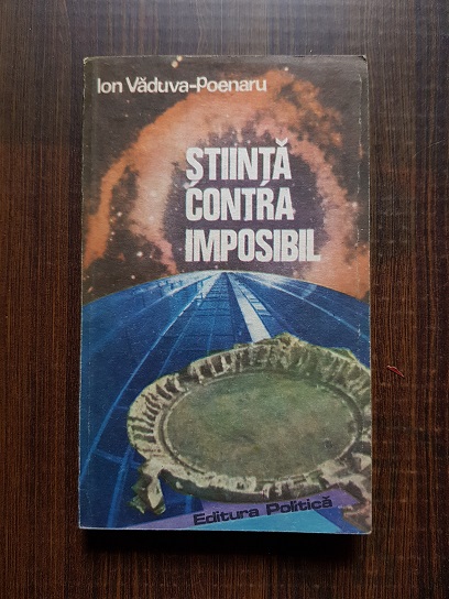 Ion Vaduva-Poenaru - Stiinta contra imposibil