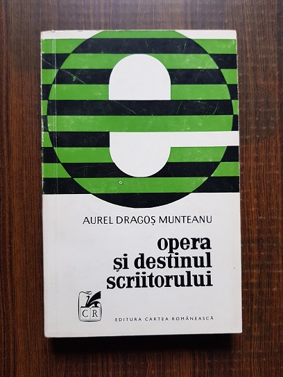 Aurel Dragos Munteanu – Opera si destinul scriitorului