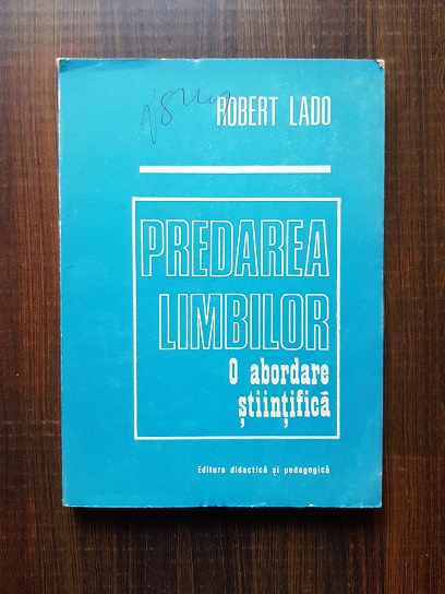 Robert Lado – Predarea limbilor. O abordare stiintifica