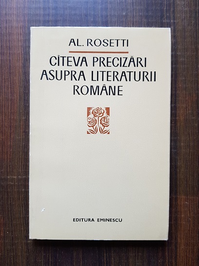 Alexandru Rosetti – Cateva precizari asupra literaturii romane