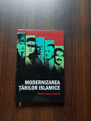 Pierre-Jean Luizard - Modernizarea tarilor islamice