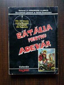 Gheorghe Florica - Batalia pentru adevar. File din istoria contemporana a coruptiei din Romania