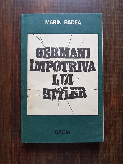 Marin Badea – Germani impotriva lui Hitler