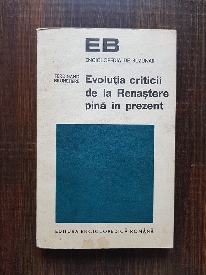 Ferdinand Brunetiere – Evolutia criticii de la Renastere pana in prezent