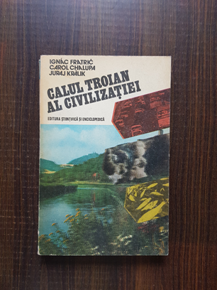 Ignac Fratric, Karol Chalupa, Juraj Kralik – Calul troian al civilizatiei