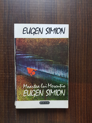 Eugen Simion – Moartea lui Mercutio