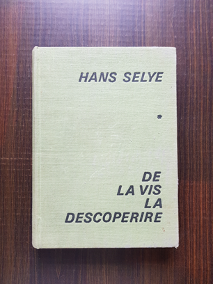 Hans Selye – De la vis la descoperire