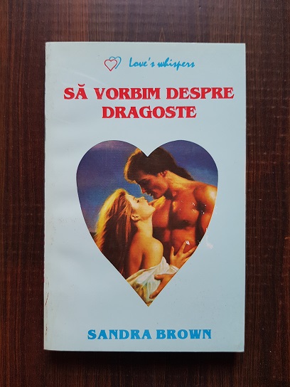 Sandra Brown – Sa vorbim despre dragoste