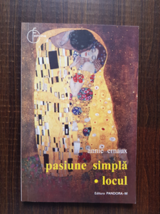 Annie Ernaux - Pasiune simpla. Locul