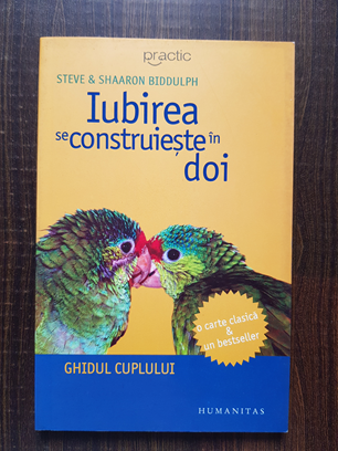 Steve Biddulph - Iubirea se construieste in doi. Ghidul cuplului durabil