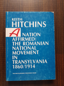Keith Hitchins A nation affirmed The romanian national movement in Transylvania