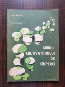 N. Mateescu - Ghidul cultivatorului de ciuperci