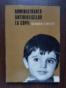 Serban Cretu - Administrarea antibioticelor la copii