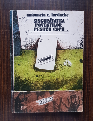 Antoaneta C. Iordache - Singuratatea povestilor pentru copii