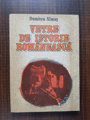 Dumitru Almas – Vetre de istorie romaneasca