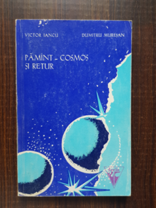 Victor Iancu, Dumitru Muresan - Pamant-Cosmos si retur