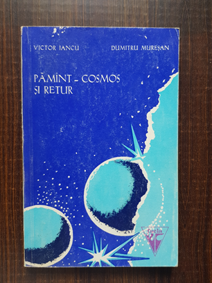 Victor Iancu, Dumitru Muresan – Pamant-Cosmos si retur