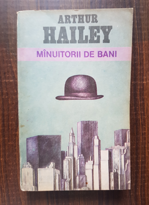 Arthur Hailey – Manuitorii de bani