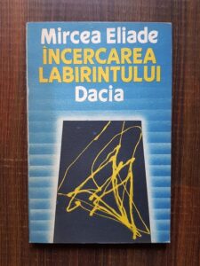 Mircea Eliade - Incercarea labirintului