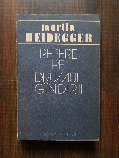 Martin Heidegger – Repere pe drumul gandirii