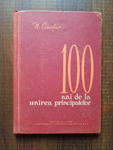 Nicolae Ciachir - 100 ani de la unirea principatelor