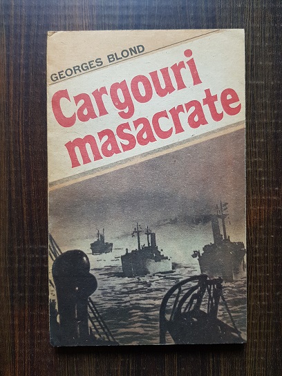 Georges Blond – Cargouri masacrate