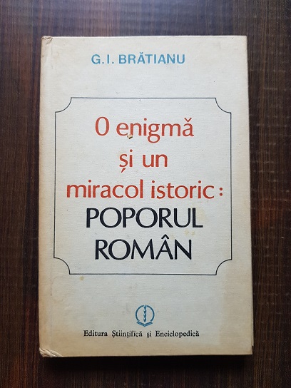 G. I. Bratianu – O enigma si un miracol istoric: Poporul roman