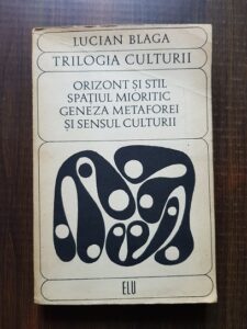 Lucian Blaga - Trilogia culturii. Orizont si stil. Spatiul mioritic. Geneza Metaforei si sensul culturii