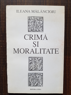 Ileana Malancioiu – Crima si moralitate