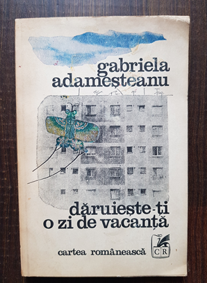 Gabriela Adamesteanu - Daruieste-ti o zi de vacanta