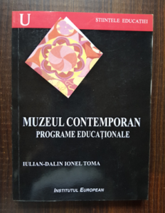 Iulian-Dalin Ionel Toma - Muzeul contemporan. Programe educationale