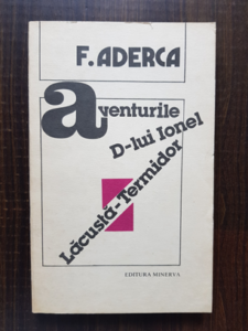 Felix Aderca - Aventurile D-lui Ionel Lacusta Termidor