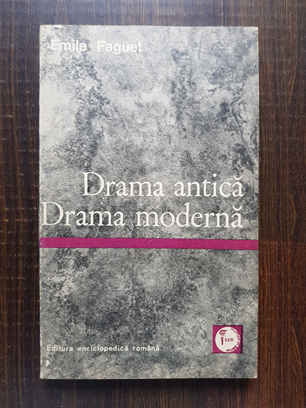 Emile Faguet – Drama antica. Drama moderna