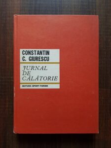 Constantin C. Giurescu - Jurnal de calatorie