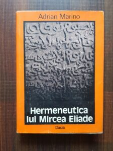 Adrian Marino - Hermeneutica lui Mircea Eliade