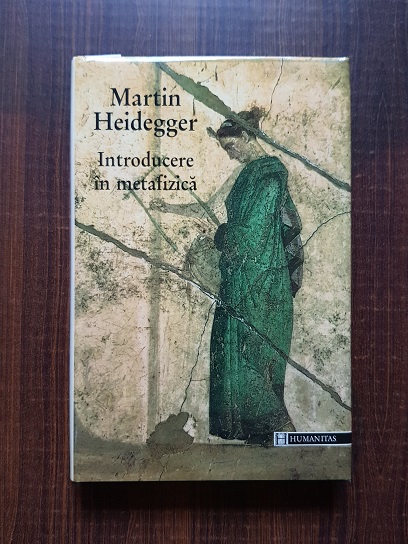 Martin Heidegger – Introducere in metafizica