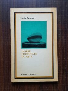Radu Sommer - Despre luciditate in arta