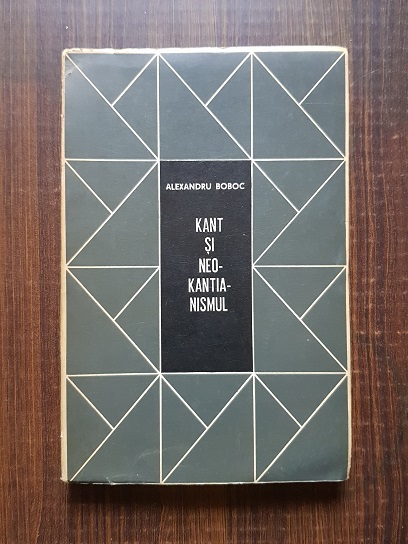 Alexandru Boboc - Kant si neokantianismul