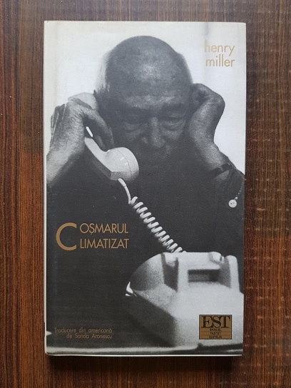 Henry Miller - Cosmarul climatizat