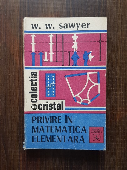 W. W. Sawyer - Privire in matematica elementara