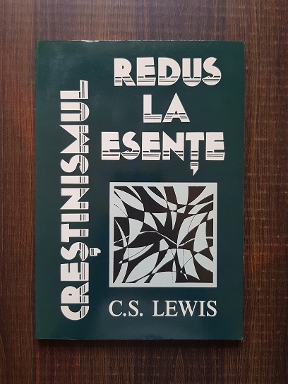 C. S. Lewis - Crestinismul redus la esente