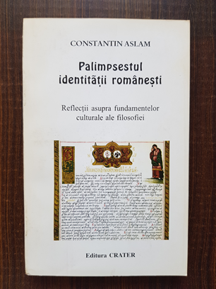 Constantin Aslam – Palimpsestul identitatii romanesti