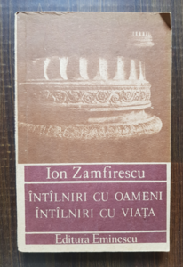 Ion Zamfirescu - Intalniri cu oameni, intalniri cu viata