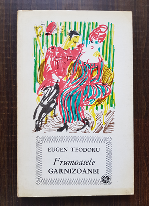 Eugen Teodoru – Frumoasele garnizoanei